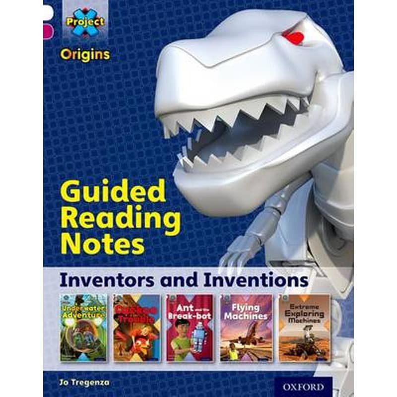 Project X Origins- White Book Band, Oxford Level 10- Inventors and Inventions- Guided reading notes