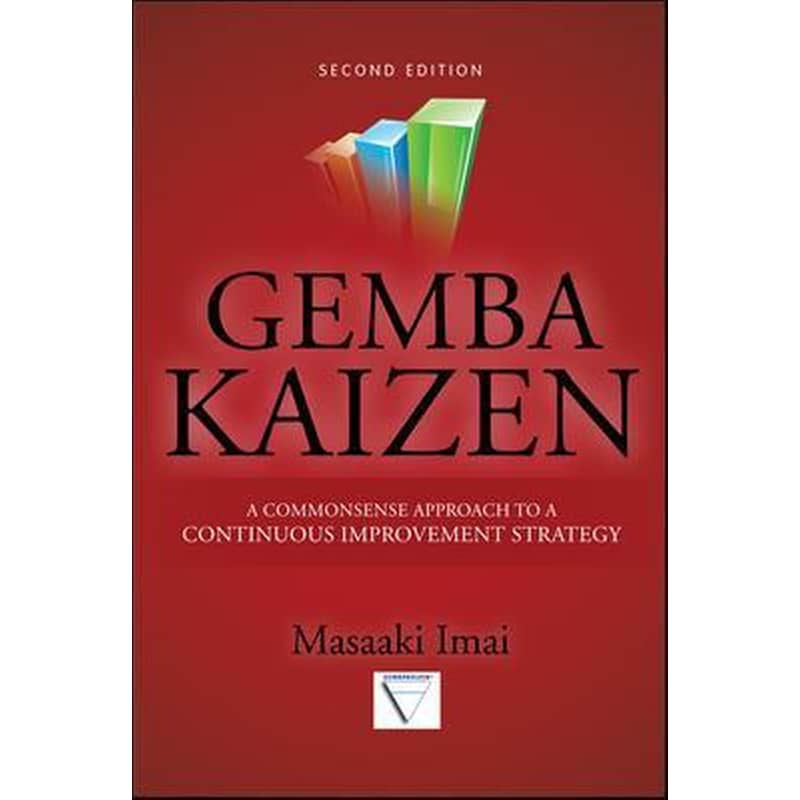 Gemba Kaizen- A Commonsense Approach to a Continuous Improvement Strategy, Second Edition