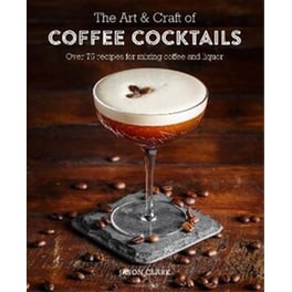 Art & Craft of Coffee Cocktails