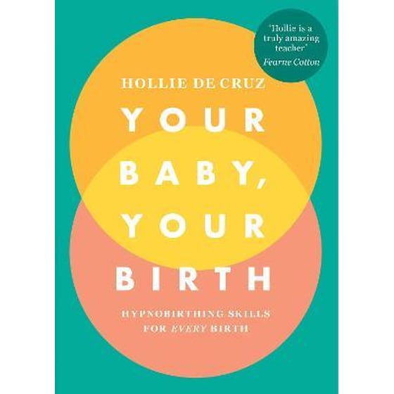 Your Baby, Your Birth : Hypnobirthing Skills For Every Birth image 0