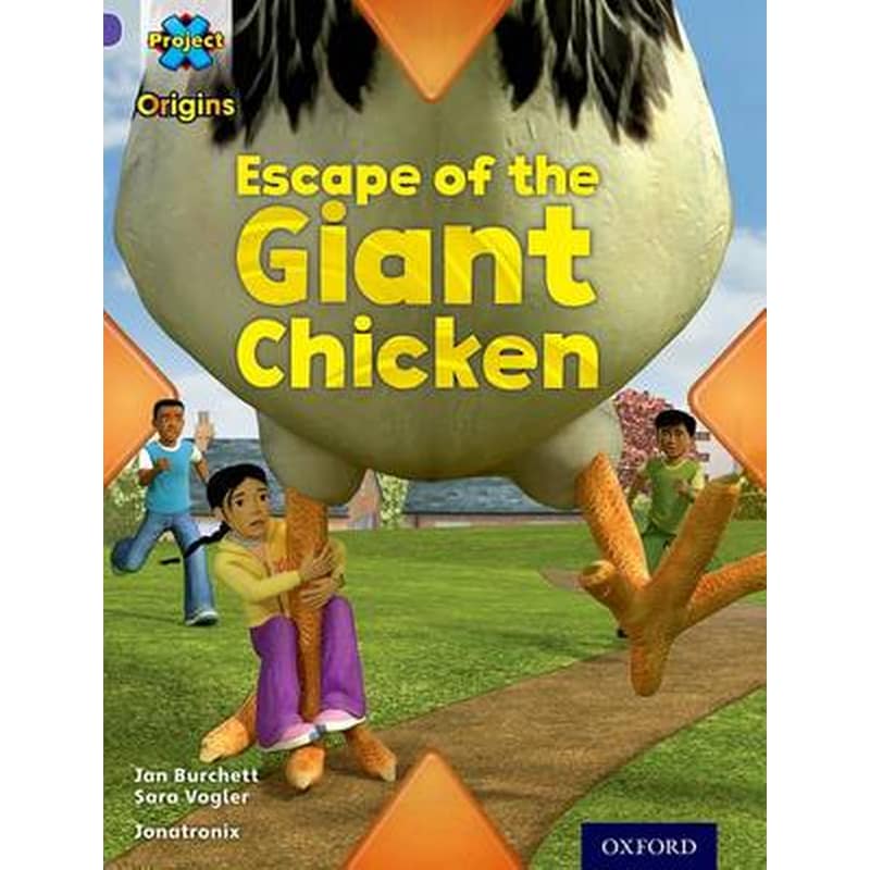 Project X Origins- Purple Book Band, Oxford Level 8- Habitat- Escape of the Giant Chicken