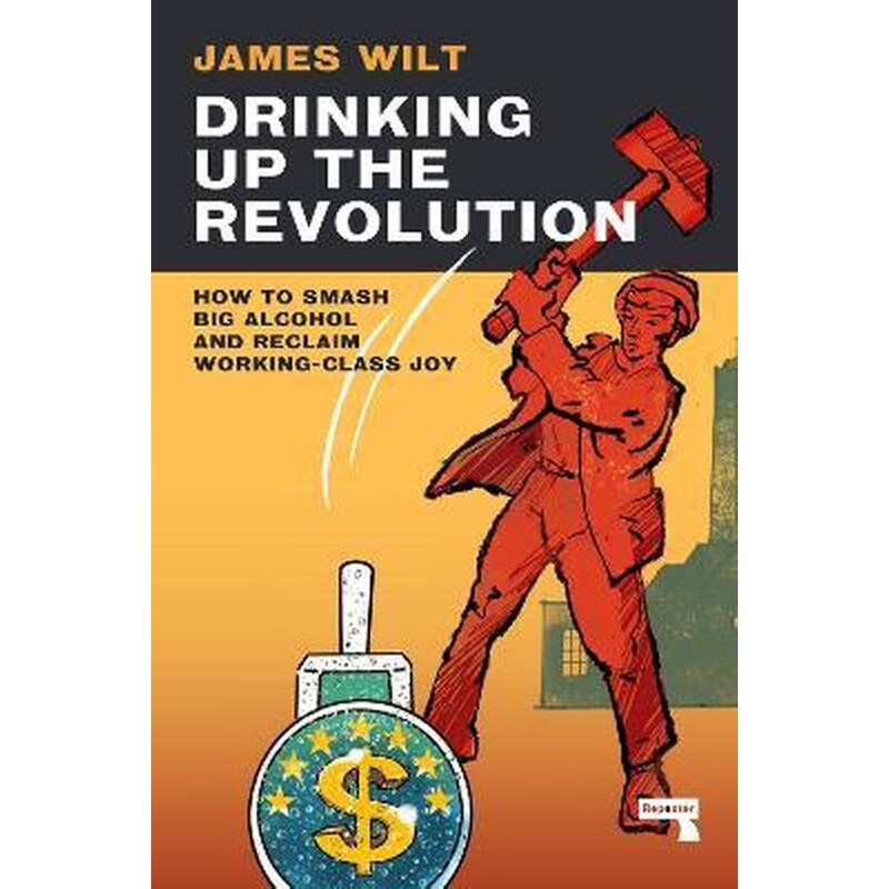 Drinking Up the Revolution