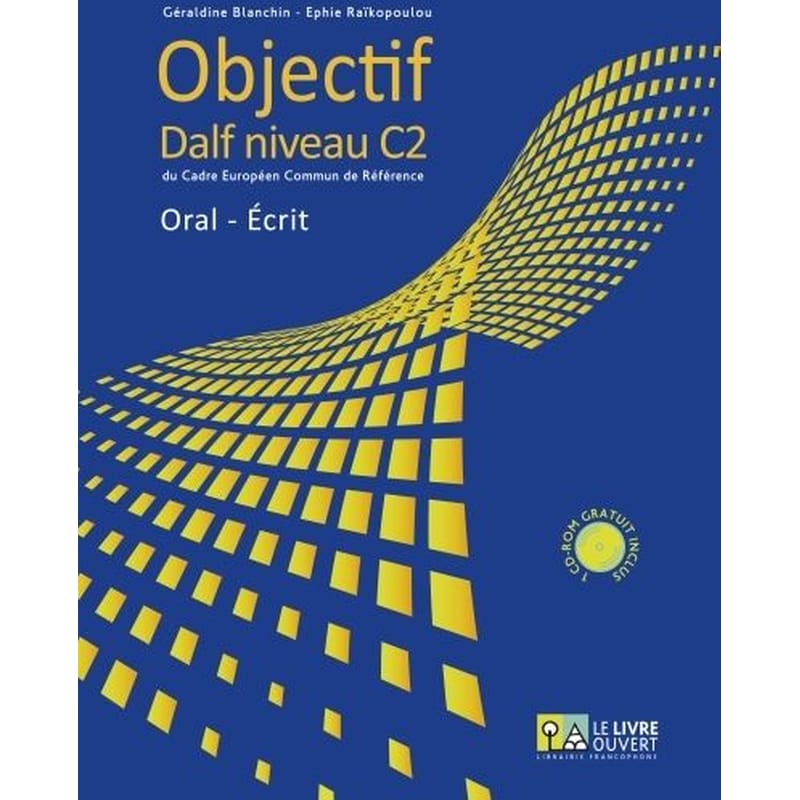 Objectif Livret D Eleve Objectif Dalf C2 (+ Audio Cd-Rom) Oral Ecrit