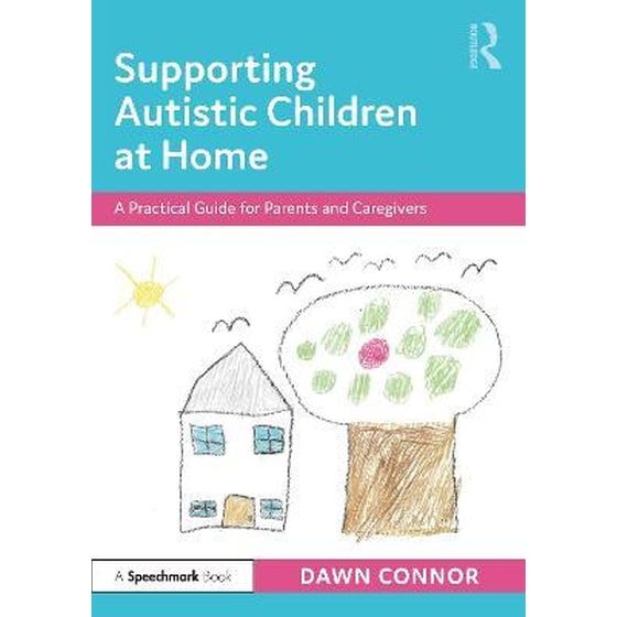 Supporting Autistic Children at Home : A Practical Guide for Parents and Caregivers image 0