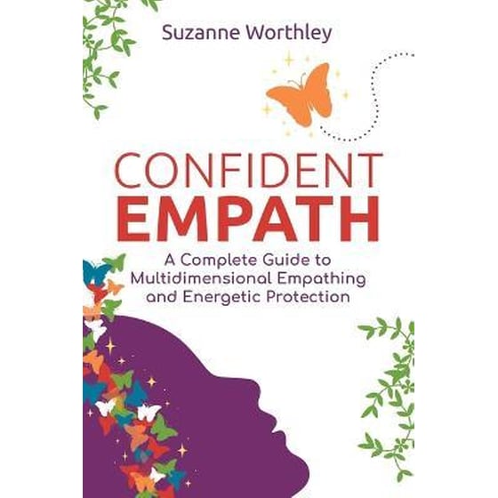 Confident Empath : A Complete Guide to Multidimensional Empathing and Energetic Protection image 0