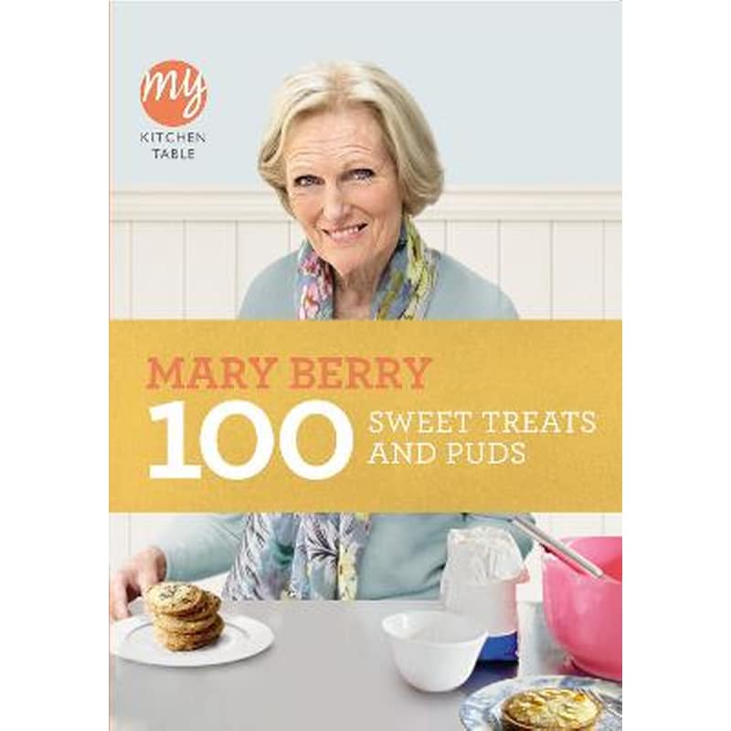 My Kitchen Table: 100 Sweet Treats and Puds