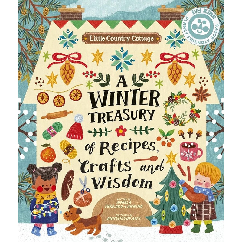 Little Country Cottage: A Winter Treasury of Recipes, Crafts and Wisdom