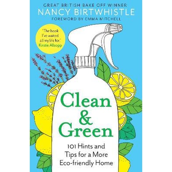 Clean & Green : 101 Hints and Tips for a More Eco-Friendly Home image 0