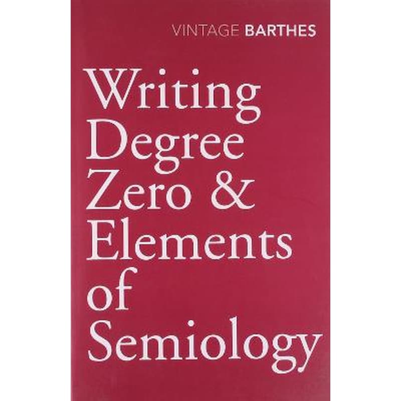 Writing Degree Zero Elements of Semiology AND Elements of Semiology