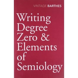 Writing Degree Zero & Elements of Semiology AND Elements of Semiology