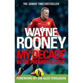 Wayne Rooney: My Decade in the Premier League