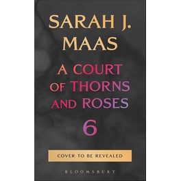 A Court of Thorns and Roses 6 (Hardback)