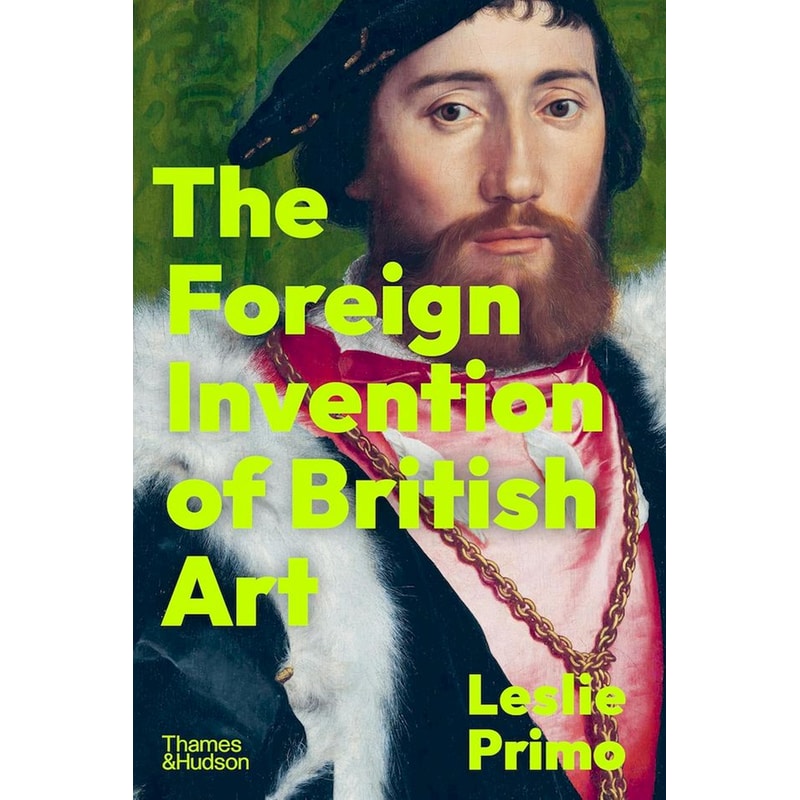 The Foreign Invention of British Art
