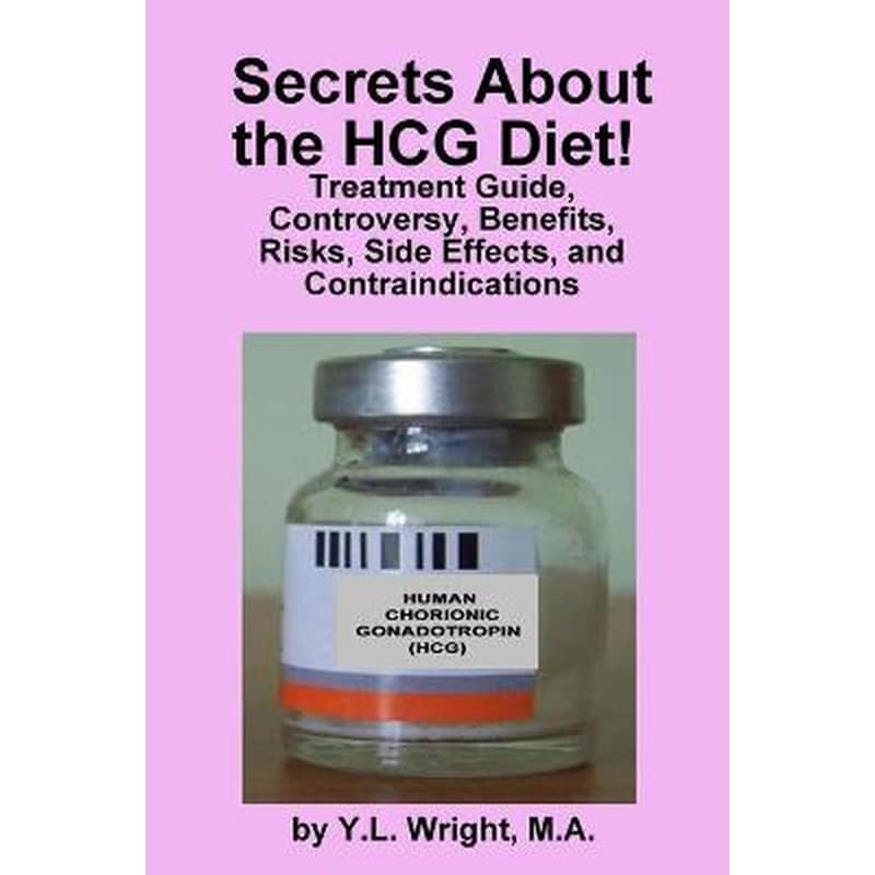 Secrets About the HCG Diet! Treatment Guide, Controversy, Benefits, Risks, Side Effects, and Contraindications