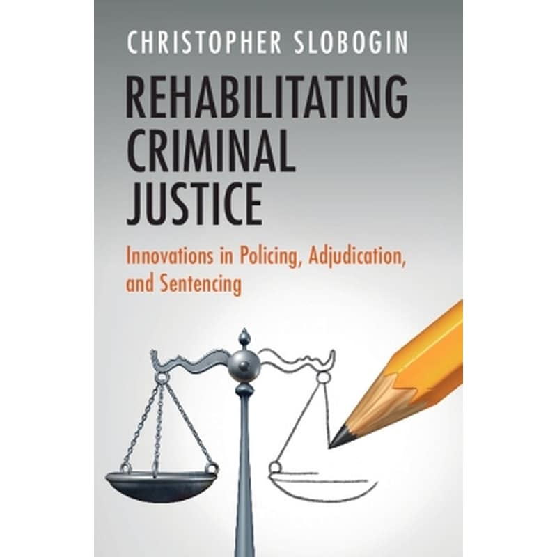 Rehabilitating Criminal Justice