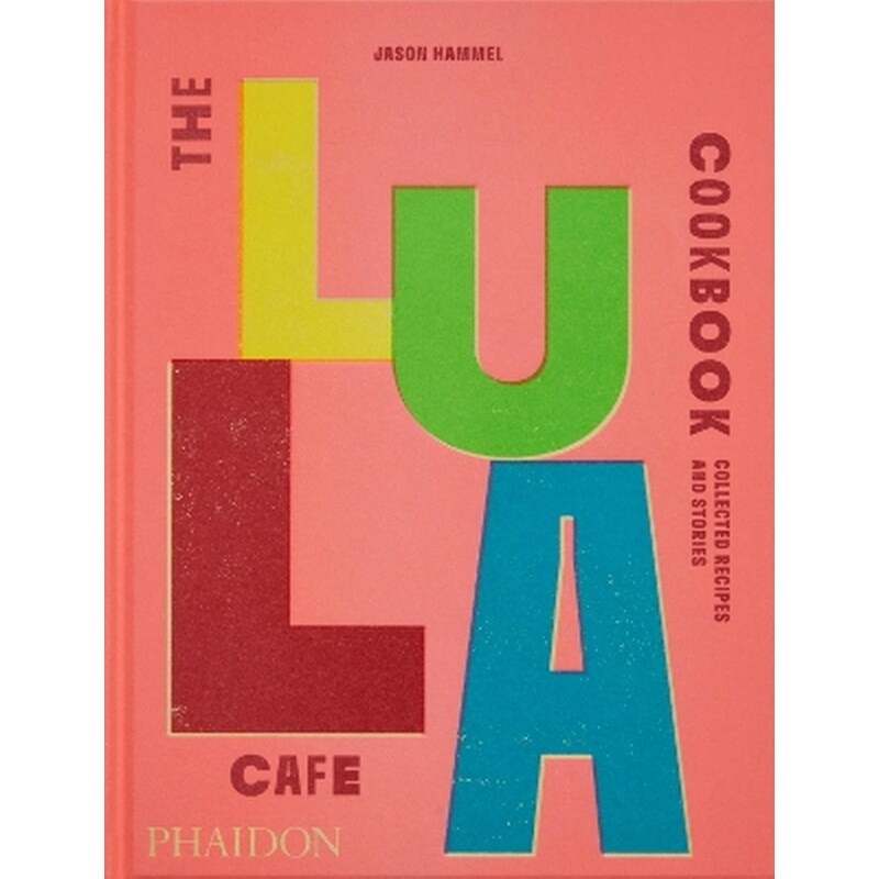 The Lula Cafe Cookbook