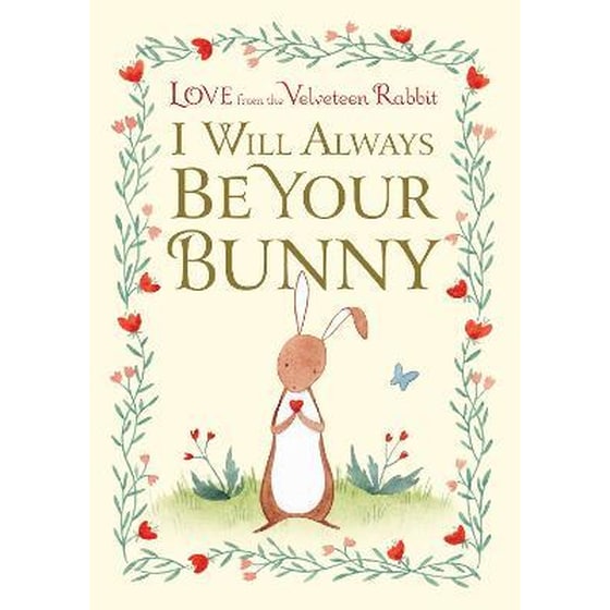 I Will Always Be Your Bunny : Love From the Velveteen Rabbit image 0