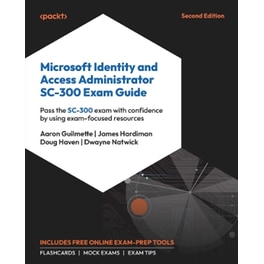 Microsoft Identity and Access Administrator SC-300 Exam Guide