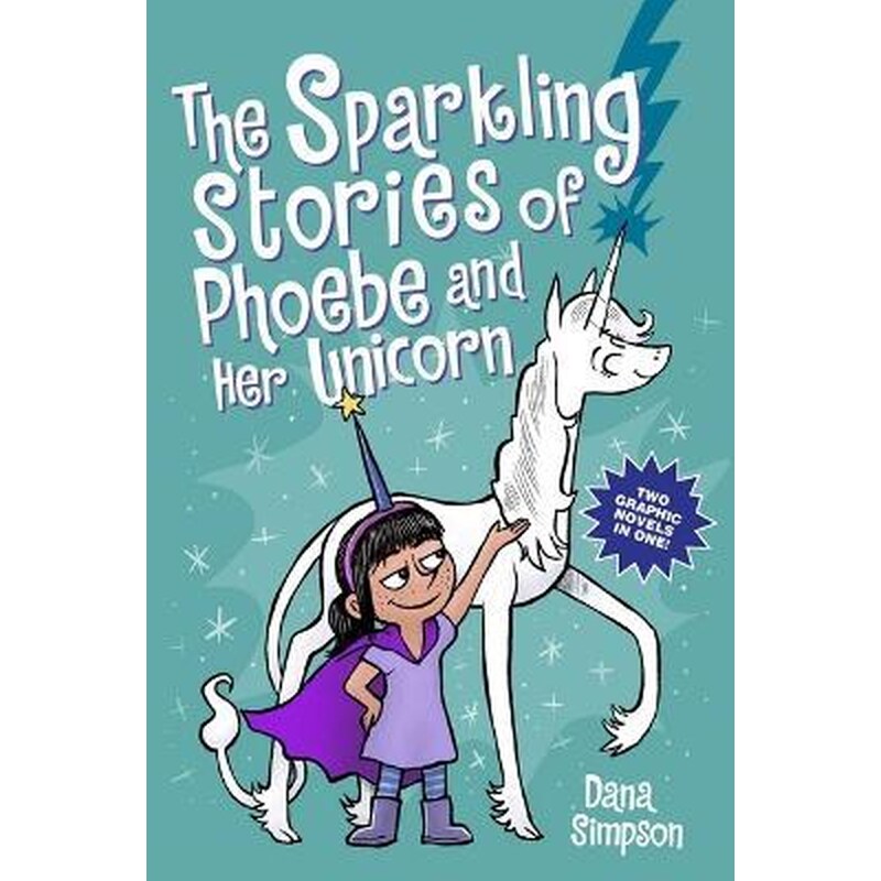 The Sparkling Stories of Phoebe and Her Unicorn : Two Books in One