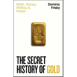 The Secret History of Gold