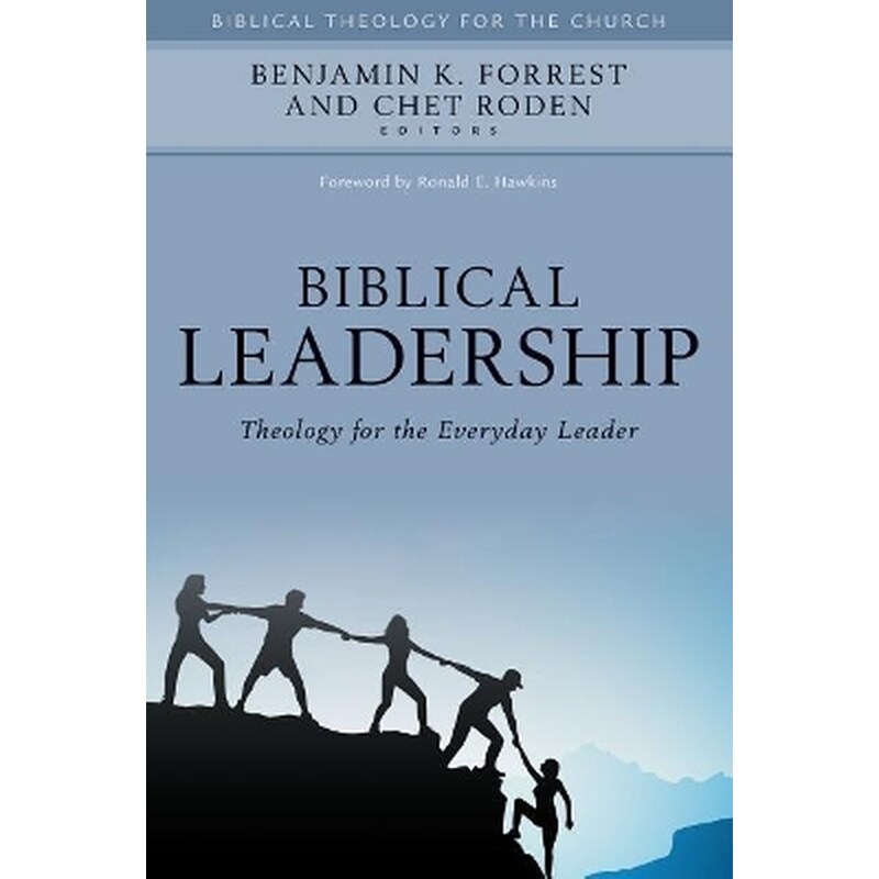 Biblical Leadership – Theology for the Everyday Leader