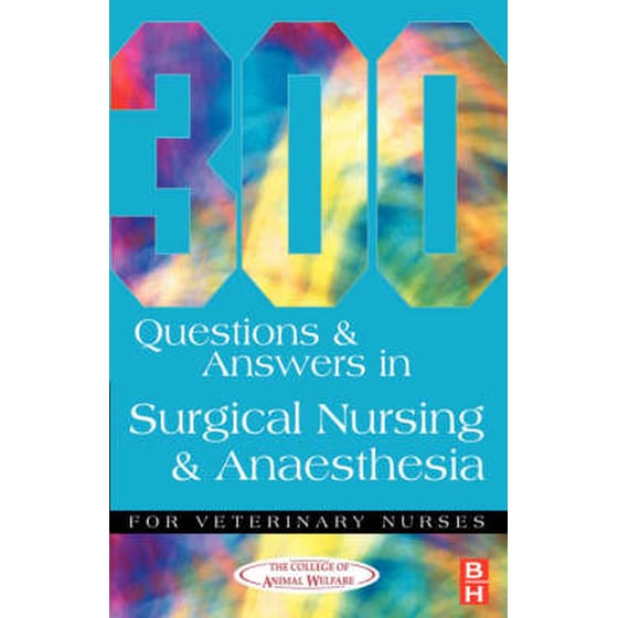 300 Questions and Answers in Surgical Nursing and Anaesthesia for Veterinary Nurses image 0