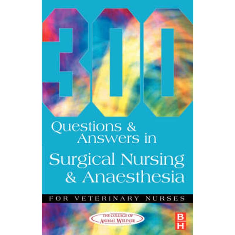 300 Questions and Answers in Surgical Nursing and Anaesthesia for Veterinary Nurses