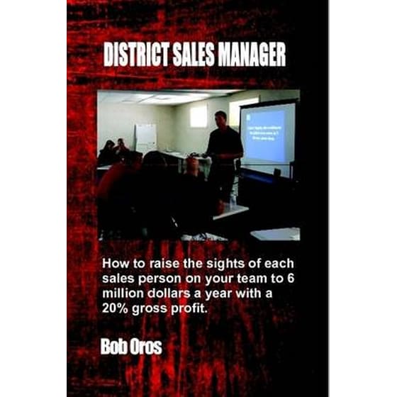District Sales Manager- How to Raise the Sights of Each Sales Person on your Team to 6 Million Dollars a Year With a 20% GP image 0