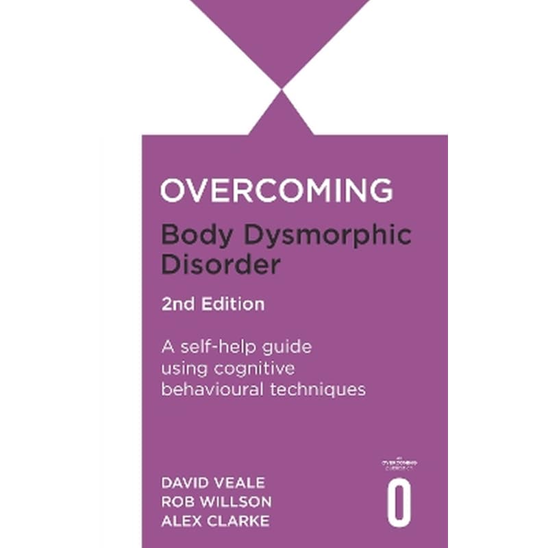 Overcoming Body Dysmorphic Disorder 2nd Edition