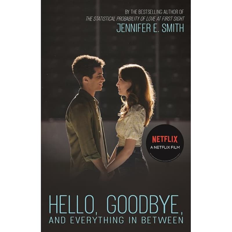 Hello, Goodbye, and Everything in Between: the perfect romantic read to curl up with, now a major Netflix film