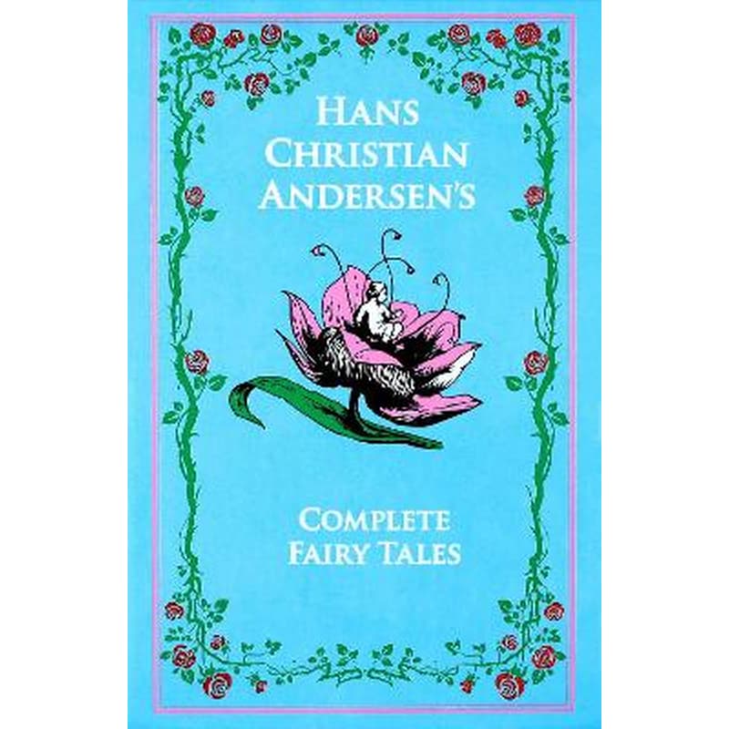 Hans Christian Andersens Complete Fairy Tales