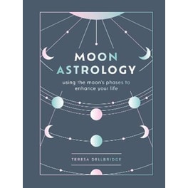 Moon Astrology : using the moon's phases to enhance your life