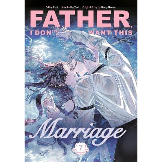 Father, I Don't Want This Marriage, Vol. 7 image 0