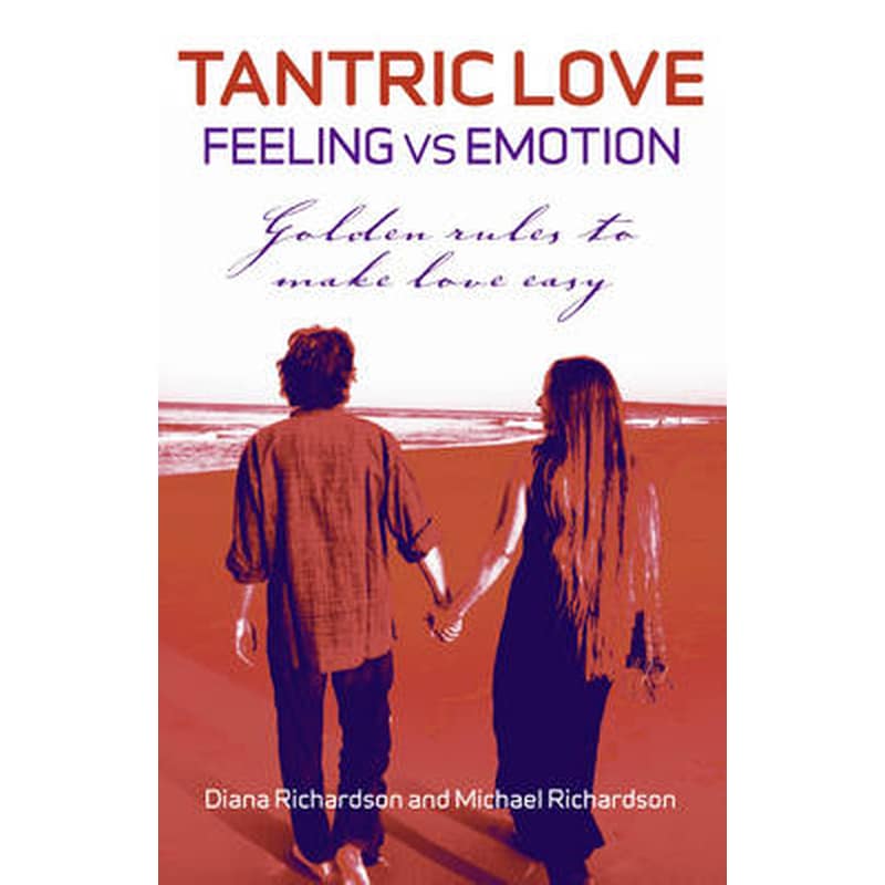 Tantric Love: Feeling vs Emotion - Golden Rules To Make Love Easy 1846669