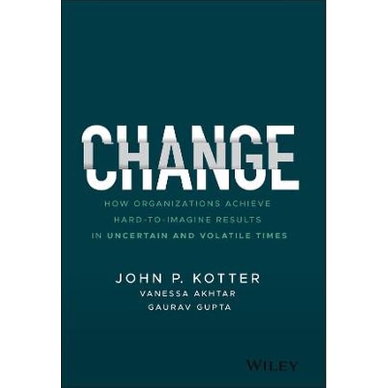 Change - How Organizations Achieve Hard-to-Imagine  Results in Uncertain and Volatile Times image 0
