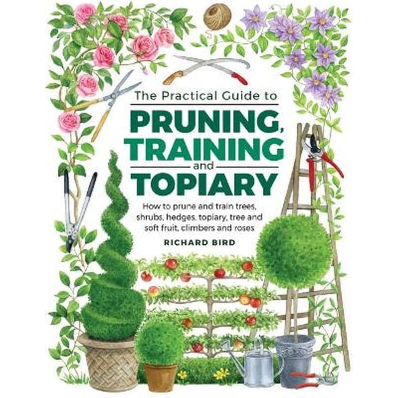 Practical Guide to Pruning, Training and Topiary