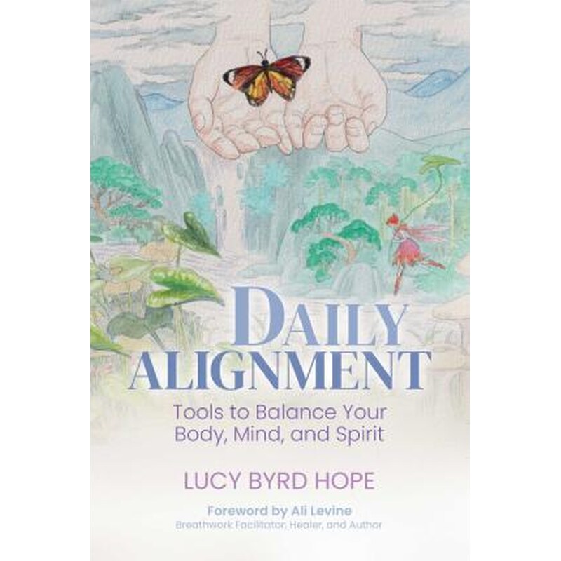 Daily Alignment : Tools to Balance Your Body, Mind, and Spirit