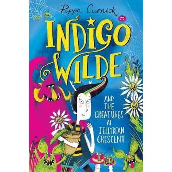 Indigo Wilde and the Creatures at Jellybean Crescent : Book 1 image 0