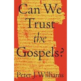 Can We Trust the Gospels?