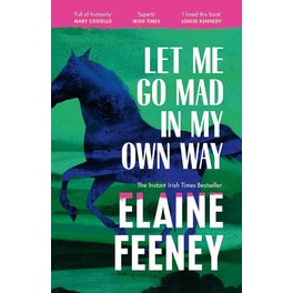 Let Me Go Mad in My Own Way