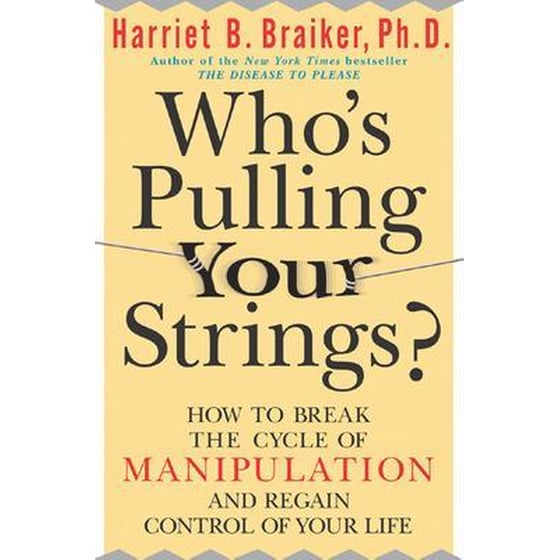 Who's Pulling Your Strings?: How to Break the Cycle of Manipulation and Regain Control of Your Life image 0