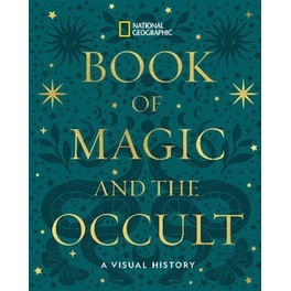 National Geographic Book of Magic and the Occult