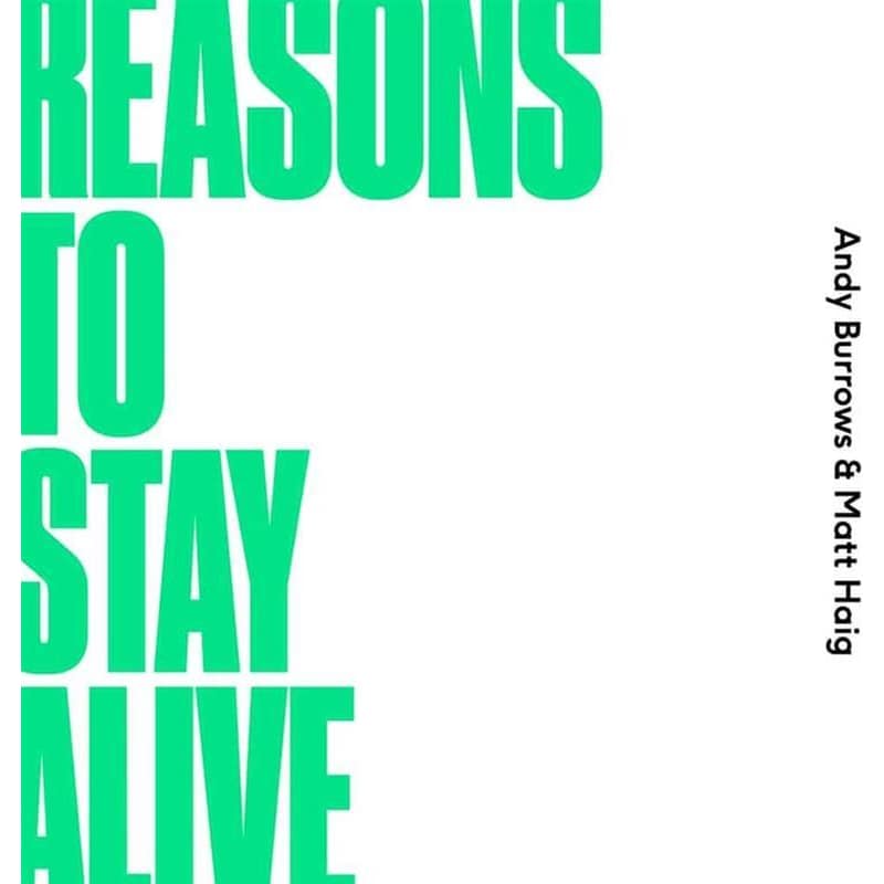 Reasons to Stay Alive
