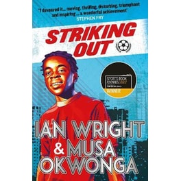 Striking Out: A Thrilling Novel from Superstar Striker Ian Wright