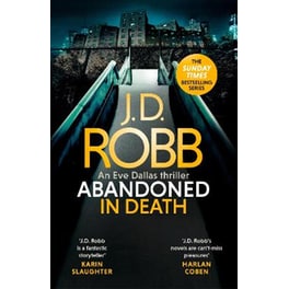 Abandoned in Death: An Eve Dallas thriller (In Death 54)
