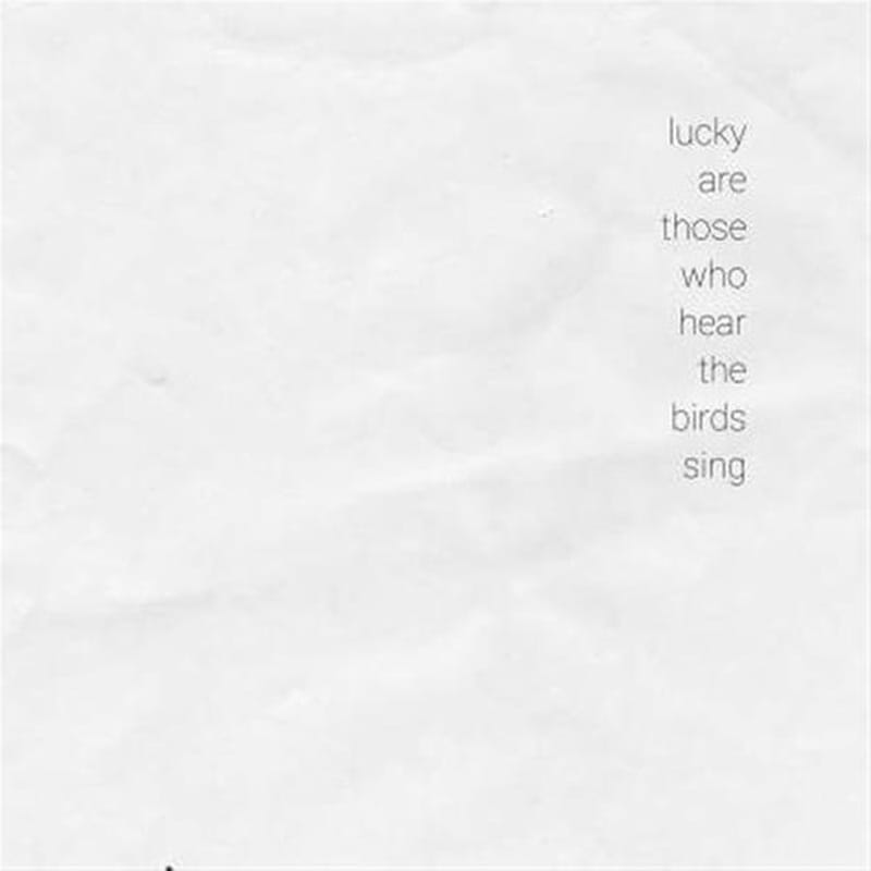 Lucky Are Those Who Hear The Birds Sing (Lp)
