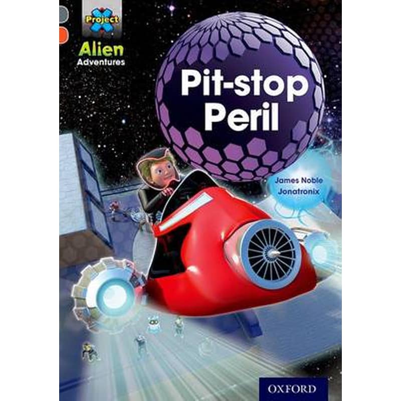 Project X Alien Adventures- Grey Book Band, Oxford Level 13- Pit-stop Peril