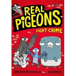 Real Pigeons Fight Crime: Bestselling funny young chapter books, for fans of DogMan. Soon to be a Nickelodeon TV series! (Real Pigeons series)