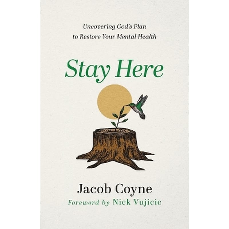 Stay Here – Uncovering God`s Plan to Restore Your Mental Health