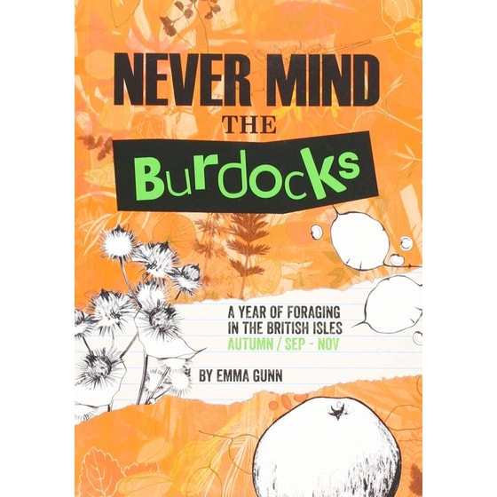 Never Mind the Burdocks, 365 Days of Foraging in the British Isles image 0